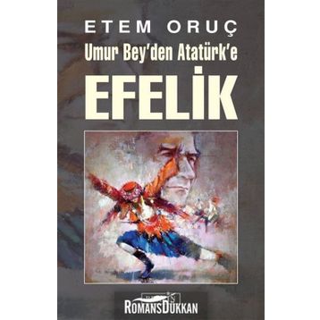 Umur Bey’den Atatürk’e Efelik - Etem Oruç