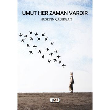 Umut Her Zaman Vardır- Hüseyin Çağırgan