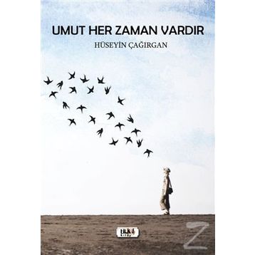 Umut Her Zaman Vardır- Hüseyin Çağırgan