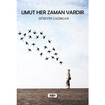 Umut Her Zaman Vardır- Hüseyin Çağırgan