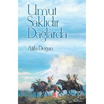 Umut Saklıdır Dağlarda - Atila Doğan