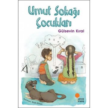 Umut Sokağı Çocukları - Gülsevin Kıral