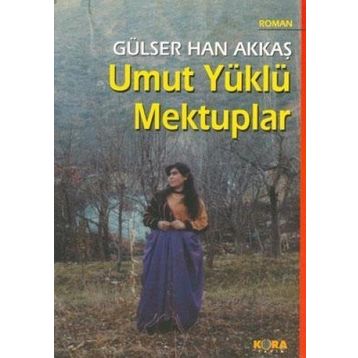 UMUT YÜKLÜ MEKTUPLAR - GÜLSER HAN AKKAŞ