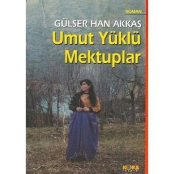 UMUT YÜKLÜ MEKTUPLAR - GÜLSER HAN AKKAŞ