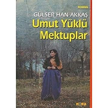 UMUT YÜKLÜ MEKTUPLAR - GÜLSER HAN AKKAŞ