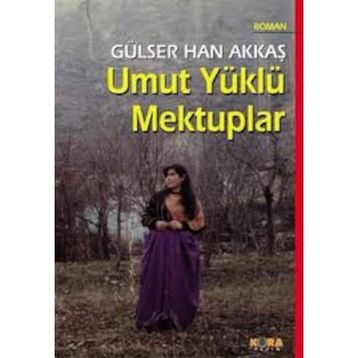 UMUT YÜKLÜ MEKTUPLAR - GÜLSER HAN AKKAŞ