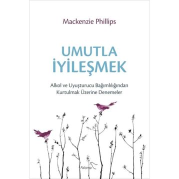 Umutla İyileşmek - Mackenzie Phillips