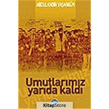 UMUTLARIMIZ YARIDA KALDI - ABDÜLKADİR YAŞARGÜN