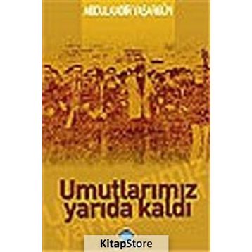 UMUTLARIMIZ YARIDA KALDI - ABDÜLKADİR YAŞARGÜN