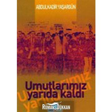 UMUTLARIMIZ YARIDA KALDI - ABDÜLKADİR YAŞARGÜN