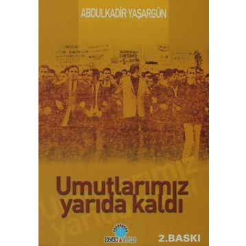 UMUTLARIMIZ YARIDA KALDI - ABDÜLKADİR YAŞARGÜN