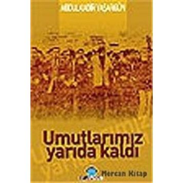 UMUTLARIMIZ YARIDA KALDI - ABDÜLKADİR YAŞARGÜN