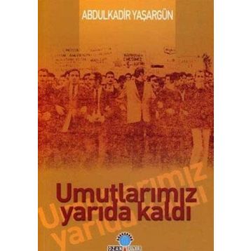 UMUTLARIMIZ YARIDA KALDI - ABDÜLKADİR YAŞARGÜN