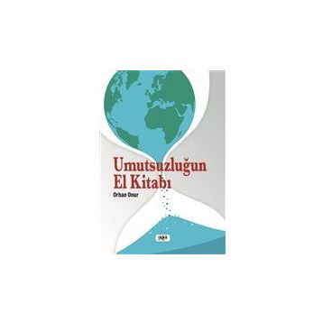 Umutsuzluğun El Kitabı - Orhan Onur