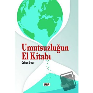 Umutsuzluğun El Kitabı - Orhan Onur