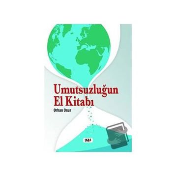 Umutsuzluğun El Kitabı - Orhan Onur