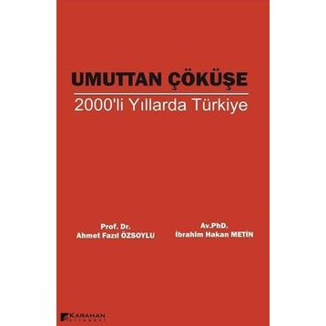 Umuttan Çöküşe 2000'li Yıllarda Türkiye - Kolektif