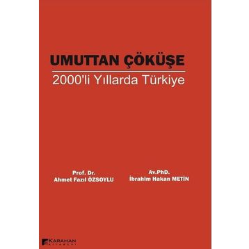 Umuttan Çöküşe 2000'li Yıllarda Türkiye - Kolektif