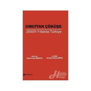 Umuttan Çöküşe 2000'li Yıllarda Türkiye - Kolektif