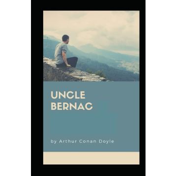 Uncle Bernac - Arthur Conan Doyle