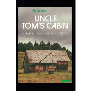 Uncle Tom’s Cabin - Harriet Beecher Stowe