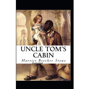 Uncle Tom’s Cabin - Harriet Beecher Stowe
