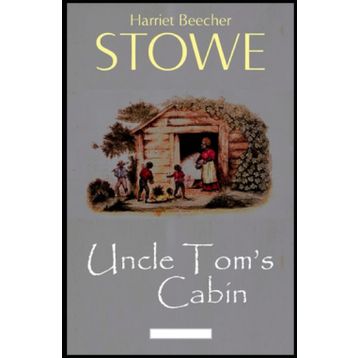 Uncle Tom’s Cabin - Harriet Beecher Stowe