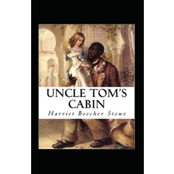 Uncle Tom’s Cabin - Harriet Beecher Stowe