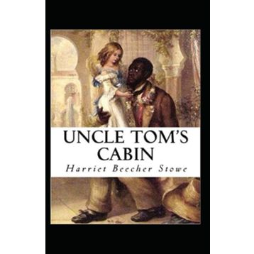 Uncle Tom’s Cabin - Harriet Beecher Stowe