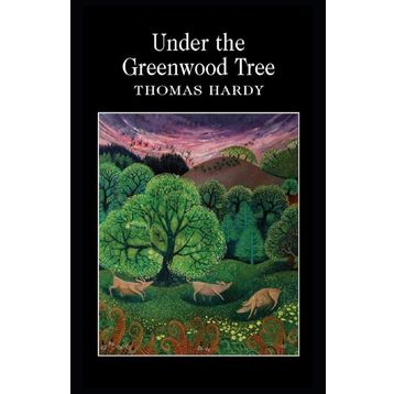 Under The Greenwood Tree - Thomas Hardy