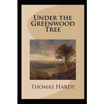 Under The Greenwood Tree - Thomas Hardy