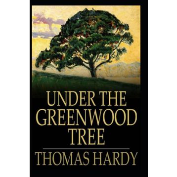 Under The Greenwood Tree - Thomas Hardy