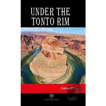 Under The Tonto Rim / Zane Grey / Platanus Publishing