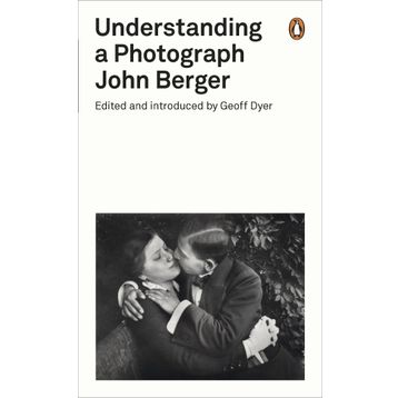 Understanding A Photograph - John Berger
