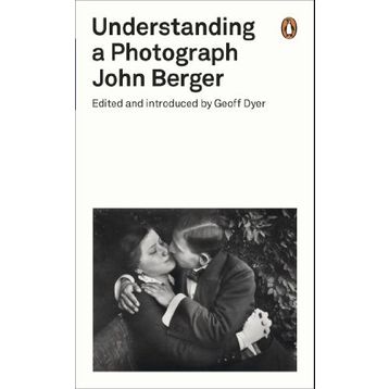 Understanding A Photograph - John Berger