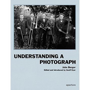 Understanding A Photograph - John Berger