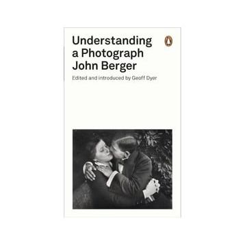 Understanding A Photograph - John Berger