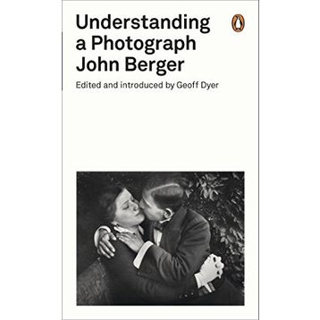 Understanding A Photograph - John Berger