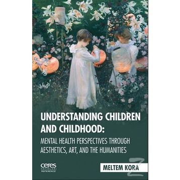 Understanding Children and Childhoo - Meltem Kora