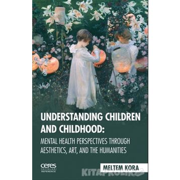 Understanding Children and Childhoo - Meltem Kora
