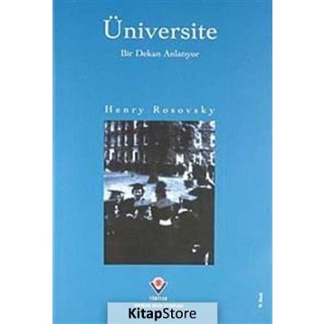 ÜNIVERSITE BIR DEKAN ANLATIYOR - HENRY ROSOVSKY