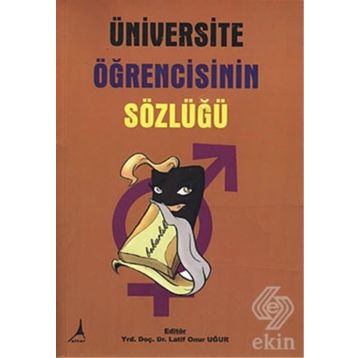 ÜNİVERSİTE ÖĞRENCİSİNİN SÖZLÜĞÜ - LATIF ONUR UĞUR
