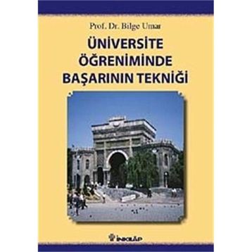 ÜNIVERSITE ÖĞRENIMINDE BAŞARININ TEKNIĞI - BILGE UMAR