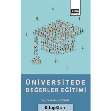 Üniversitede Değerler Eğitimi - Saadettin Özdemir