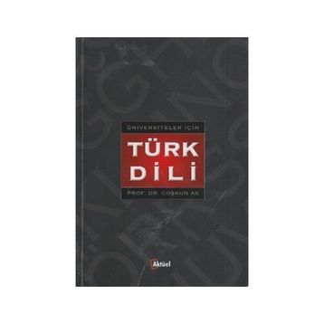 Üniversiteler İçin Türk Dili - Coşkun Ak