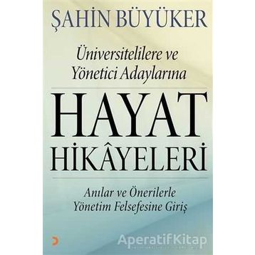 Üniversitelilere ve Yönetici Adaylarına Hayat Hikayeleri - Şahin Büyüker