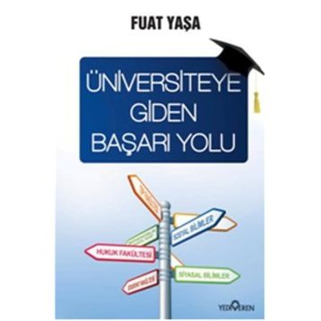 ÜNİVERSİTEYE GIDEN BAŞARI YOLU - FUAT YAŞA