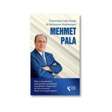 Üniversiteyi Gıda Sanayi İle Buluşturan Akademisyen - Mehmet Pala - Doğan Kitap