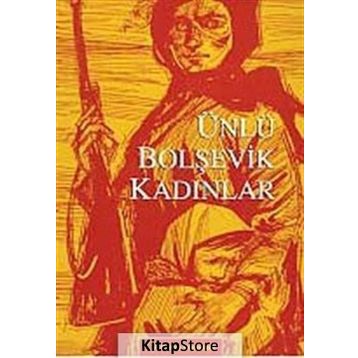 ÜNLÜ BOLŞEVİK KADINLAR - KOLEKTIF
