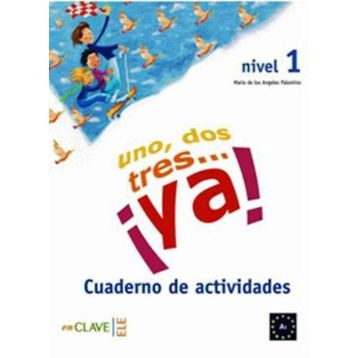 UNO, DOS, TRES... YA! 1 CUADERNO DE ACTIVIDADES (ETKINLIK KITABI) 7-10 YAŞ İSPANYOLCA TEMEL SEVIYE - MARIA DE LOS ANGELES PALOMINO